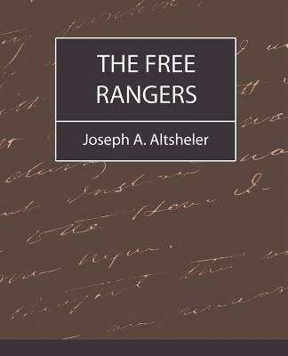 The Free Rangers - A Altsheler Joseph a Altsheler,Joseph a Altsheler - cover