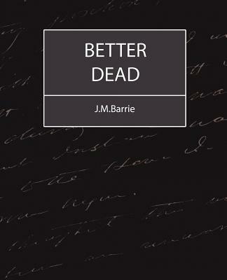 Better Dead - J.M.Barrie - James Matthew Barrie - cover
