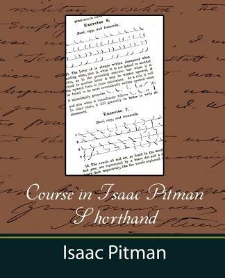 Course in Isaac Pitman Shorthand - Pitman Isaac Pitman,Isaac Pitman - cover