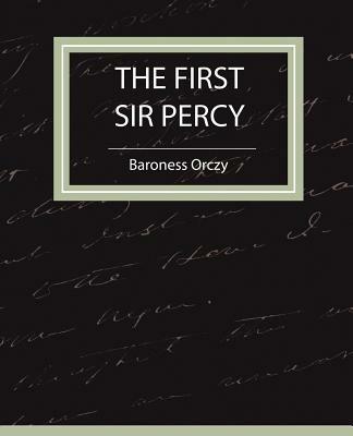 The First Sir Percy (Fiction/Mystery & Detective) - Baroness Orczy,Baroness Orczy - cover