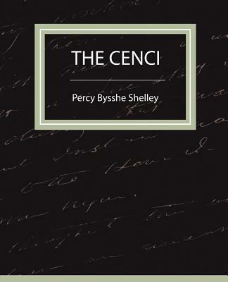 The Cenci - Bysshe Shelley Percy Bysshe Shelley,Percy Bysshe Shelley - cover