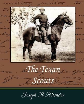 The Texan Scouts - A Altsheler Joseph a Altsheler,Joseph a Altsheler - cover