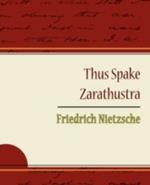 Thus Spake Zarathustra - Friedrich Nietzsche