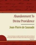 Abandonment to Divine Providence - Jean-Pierre de Caussade