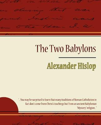 The Two Babylons - Alexander Hislop - Alexander Hislop - cover