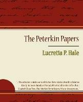 The Peterkin Papers - Lucretia P. Hale - P Hale Lucretia P Hale,Lucretia P Hale - cover