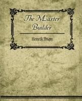 The Master Builder - Ibsen Henrik Ibsen,Henrik Ibsen - cover