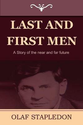 Last and First Men: A Story of the Near and Far Future - Olaf Stapledon - cover
