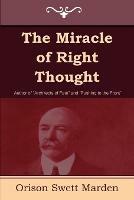 The Miracle of Right Thought - Orison Swett Marden - cover
