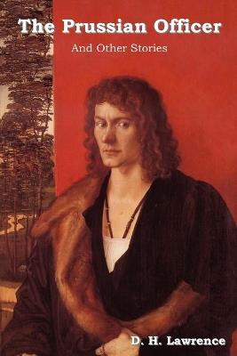 The Prussian Officer and Other Stories - D H Lawrence - cover