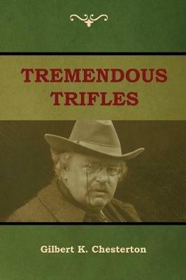 Tremendous Trifles - Gilbert K Chesterton - cover