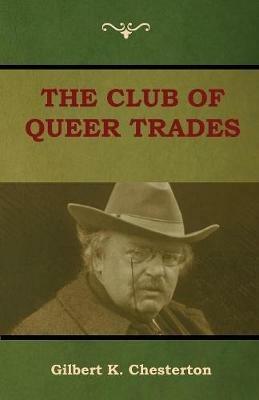 The Club of Queer Trades (The Club of Peculiar Trades) - Gilbert K Chesterton - cover