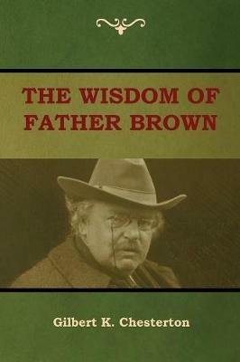 The Wisdom of Father Brown - Gilbert K Chesterton - cover