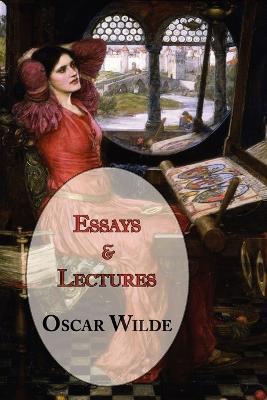 Oscar Wilde's Essays and Lectures - Oscar Wilde - cover