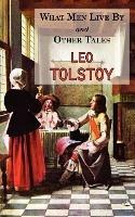 What Men Live By & Other Tales: Stories by Tolstoy - Leo Tolstoy - cover