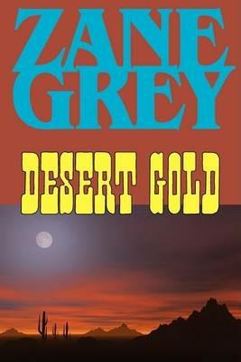 Desert Gold - Zane Grey - cover