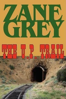 The U.P. Trail - Zane Grey - cover