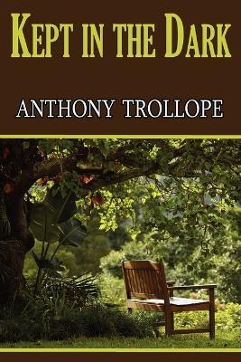 Kept in the Dark - Anthony Trollope - cover