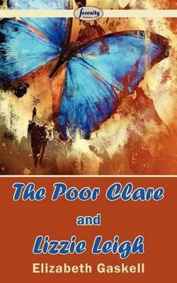 The Poor Clare and Lizzie Leigh - Elizabeth Cleghorn Gaskell - cover