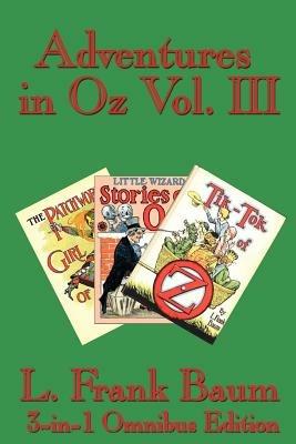 Adventures in Oz Vol. III: The Patchwork Girl of Oz, Little Wizard Stories of Oz, Tik-Tok of Oz - L Frank Baum - cover