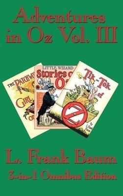 Adventures in Oz Vol. III: The Patchwork Girl of Oz, Little Wizard Stories of Oz, Tik-Tok of Oz - L Frank Baum - cover