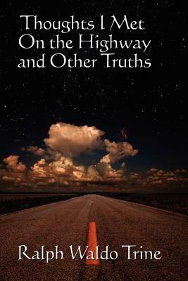 Thoughts I Met on the Highway - Ralph Waldo Trine - cover