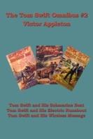 The Tom Swift Omnibus #2: Tom Swift and His Submarine Boat, Tom Swift and His Electric Runabout, Tom Swift and His Wireless Message