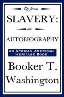 Up from Slavery: An Autobiography (an African American Heritage Book) - Booker T Washington - cover