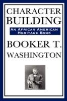 Character Building (an African American Heritage Book) - Booker T Washington - cover