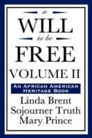 A Will to Be Free, Vol. II (an African American Heritage Book) - Linda Brent,Sojourner Truth,Mary Prince - cover