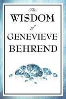 The Wisdom of Genevieve Behrend: Your Invisible Power, Attaining Your Desires