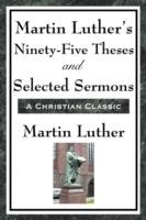 Martin Luther's Ninety-Five Theses and Selected Sermons - Martin Luther - cover