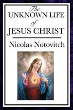 The Unknown Life of Jesus