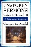 Unspoken Sermons: Series I, II, and III - George MacDonald - cover
