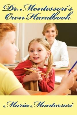 Dr. Montessori's Own Handbook - Maria Montessori - cover