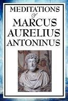 Meditations of Marcus Aurelius Antoninus - Aurelius Marcus Antoninus - cover