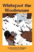 Whitefoot the Woodmouse - Thornton W Burgess - cover