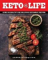 Keto Life: Over 100 Healthy and Delicious Ketogenic Recipes - Sahil Makhija - cover