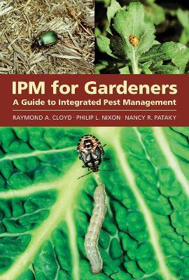 IPM for Gardeners - Raymond A. Cloyd,Philip L. Nixon,Nancy R Pataky - cover