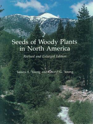 Seeds of Woody Plants in North America - James A. Young,Cheryl G. Young - cover