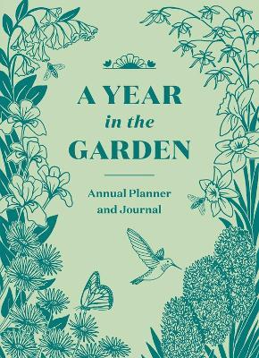 A Year in the Garden: A Guided Journal - Nina Montenegro,Sonya Montenegro - cover