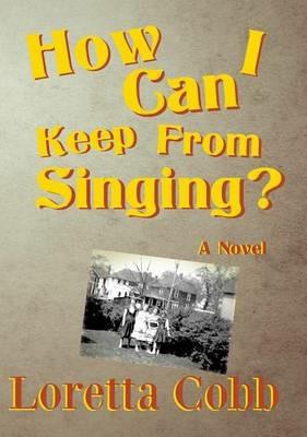 How Can I Keep from Singing - Loretta Cobb - cover