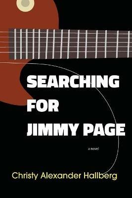 Searching for Jimmy Page - Christy Alexander Hallberg - cover