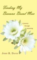 Finding My Banana Bread Man: A Journey through Mourning - John R Davis - cover