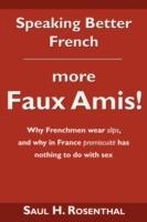 Speaking Better French: More Faux Amis! - Saul H Rosenthal - cover