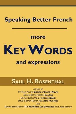 Speaking Better French: More Key Words and Expressions - Saul H Rosenthal - cover