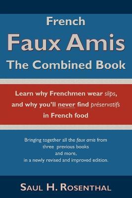 French Faux Amis: The Combined Book - Saul H Rosenthal - cover