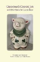 Grandma's Cookie Jar: and Other Stories We Love to Share - cover