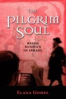 The Pilgrim Soul: Being a Russian in Israel
