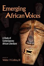 Emerging African Voices: A Study of Contemporary African Literature